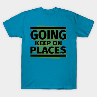 Keep on going places T-Shirt